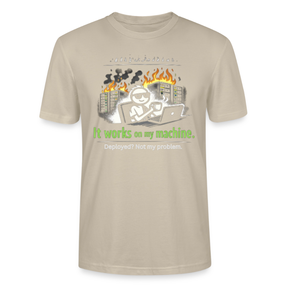 It Works On My Machine T-Shirt – Programmierer Humor Nerd Developer Shirt – Coding Geschenk für IT & Software Entwickler - beige