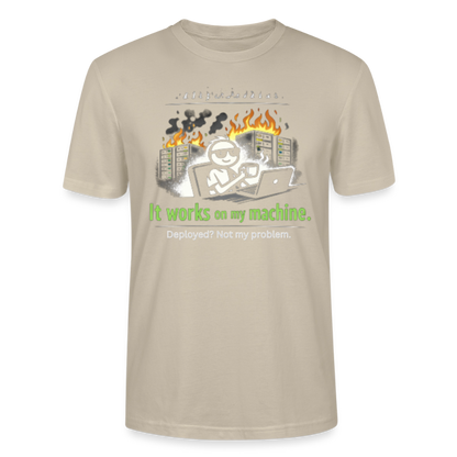 It Works On My Machine T-Shirt – Programmierer Humor Nerd Developer Shirt – Coding Geschenk für IT & Software Entwickler - beige