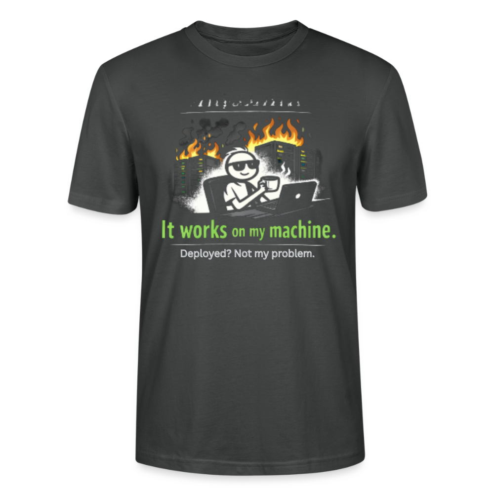 It Works On My Machine T-Shirt – Programmierer Humor Nerd Developer Shirt – Coding Geschenk für IT & Software Entwickler - anthracite