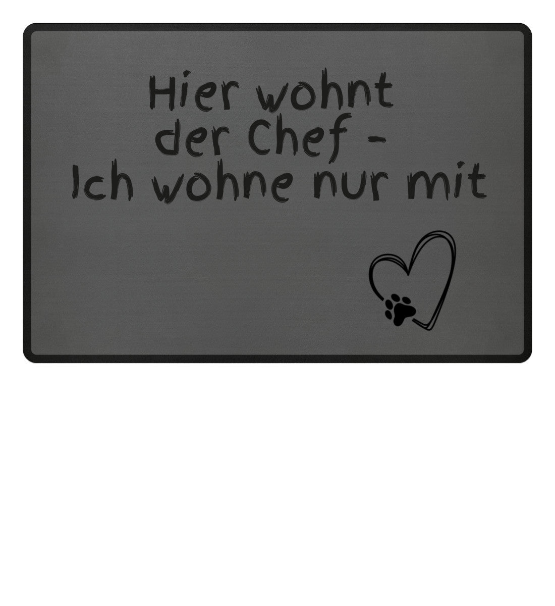 Fußmatte mit Spruch „Hier wohnt der Chef – Ich wohne nur mit“ als lustige Haustür Deko - grau