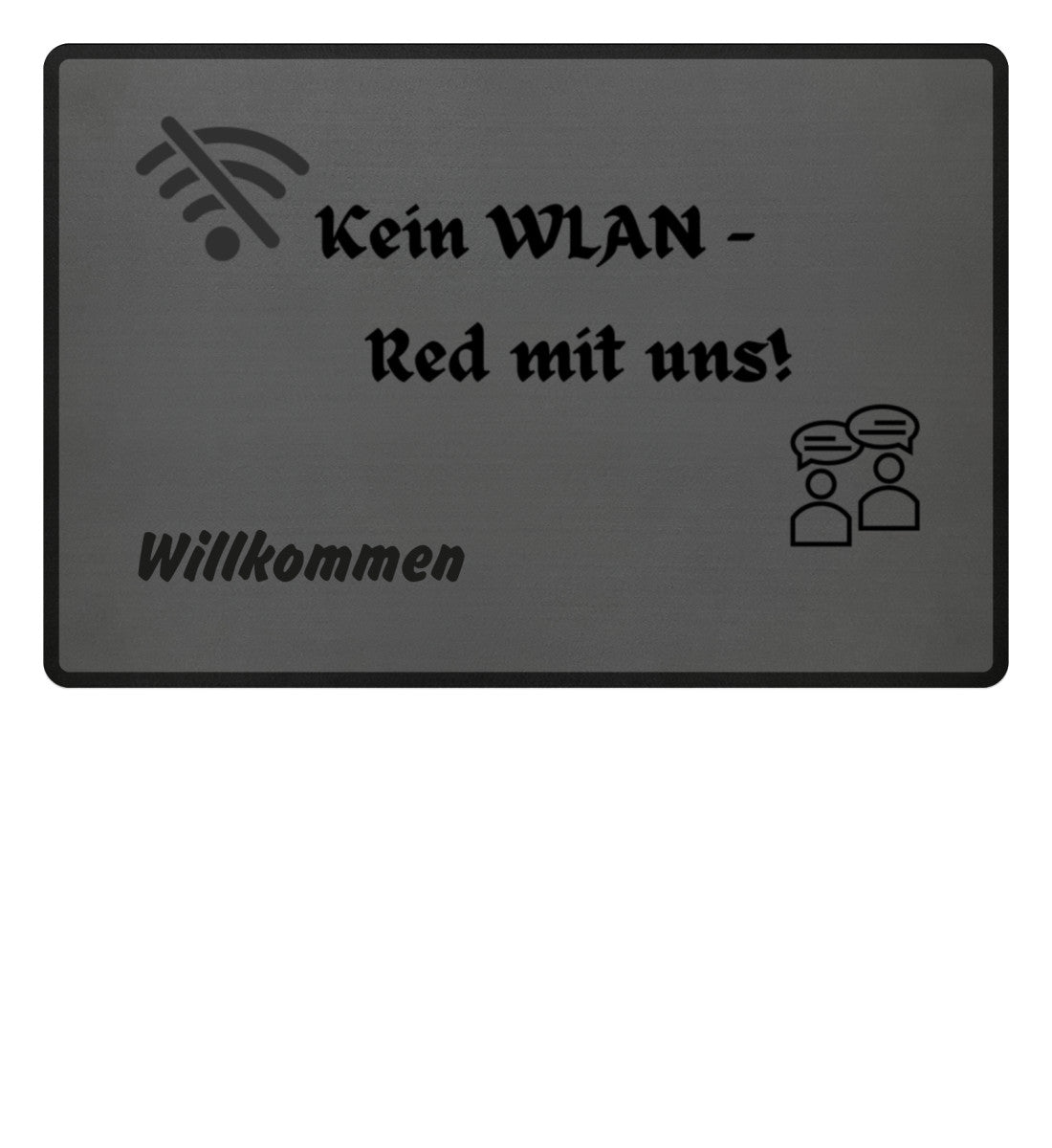 Grau-Fußmatte mit Spruch „Kein WLAN – Red mit uns“